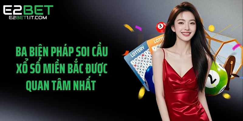 ba-bien-phap-soi-cau-xo-so-mien-bac-duoc-quan-tam-nhat