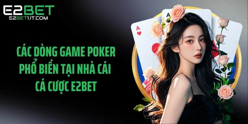 cac-dong-game-poker-pho-bien-tai-nha-cai-ca-cuoc-e2bet