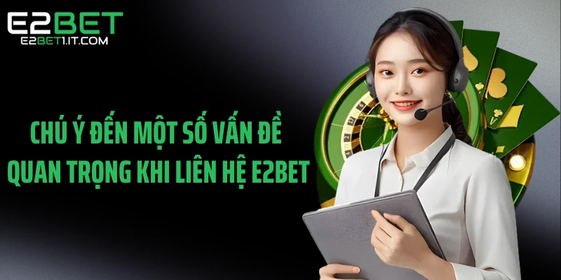 chu-y-den-mot-so-van-de-quan-trong-khi-lien-he-e2bet