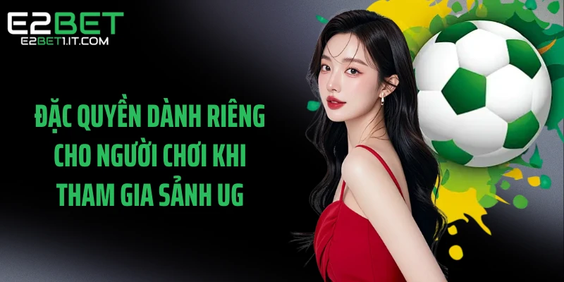 dac-quyen-danh-rieng-cho-nguoi-choi-khi-tham-gia-sanh-ug