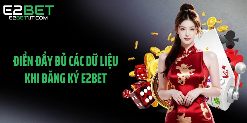dien-day-du-cac-du-lieu-khi-dang-ky-e2bet