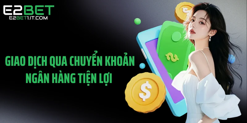 giao-dich-qua-chuyen-khoan-ngan-hang-tien-loi