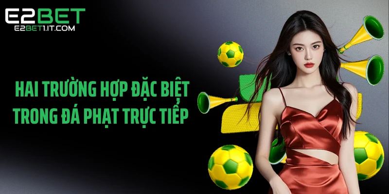 hai-truong-hop-dac-biet-trong-da-phat-truc-tiep