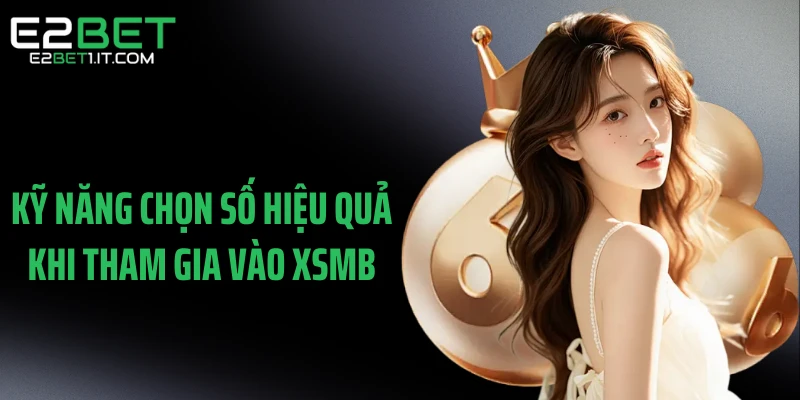 ky-nang-chon-so-hieu-qua-khi-tham-gia-vao-xsmb
