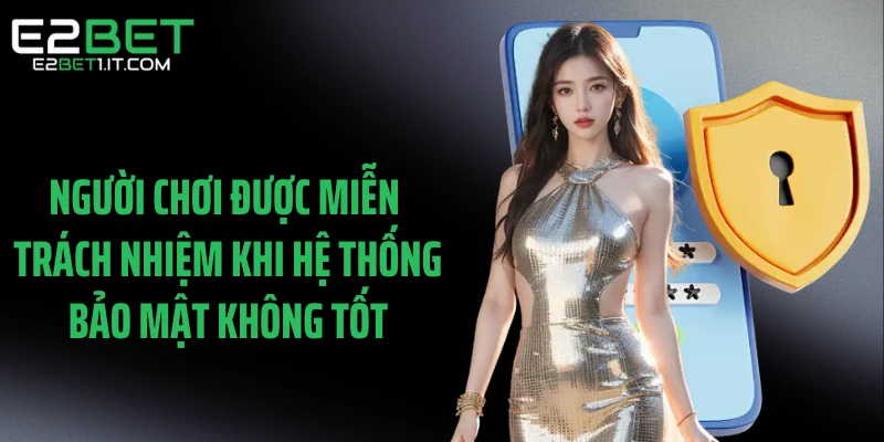 nguoi-choi-duoc-mien-trach-nhiem-khi-he-thong-bao-mat-khong-tot