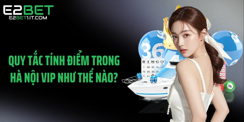 quy-tac-tinh-diem-trong-ha-noi-vip-nhu-the-nao