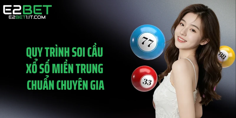 quy-trinh-soi-cau-xo-so-mien-trung-chuan-chuyen-gia