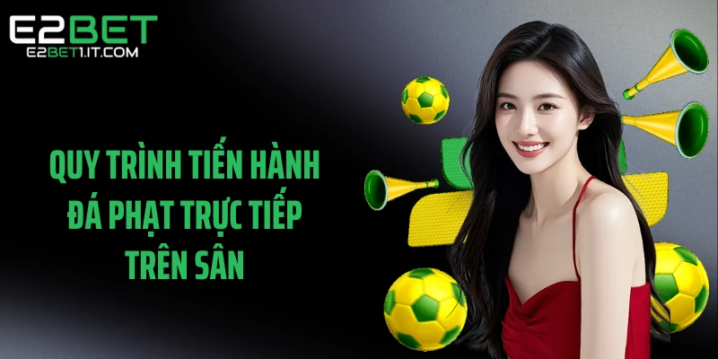 quy-trinh-tien-hanh-da-phat-truc-tiep-tren-san
