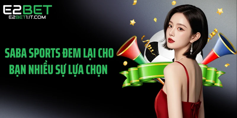 saba-sports-dem-lai-cho-ban-nhieu-su-lua-chon