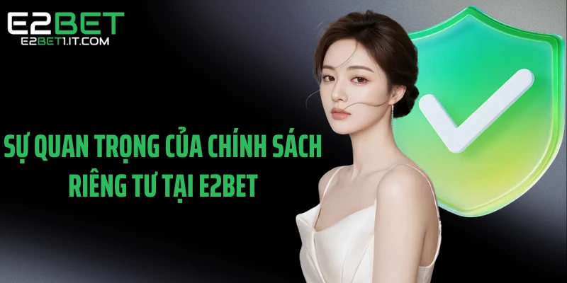 su-quan-trong-cua-chinh-sach-rieng-tu-tai-e2bet