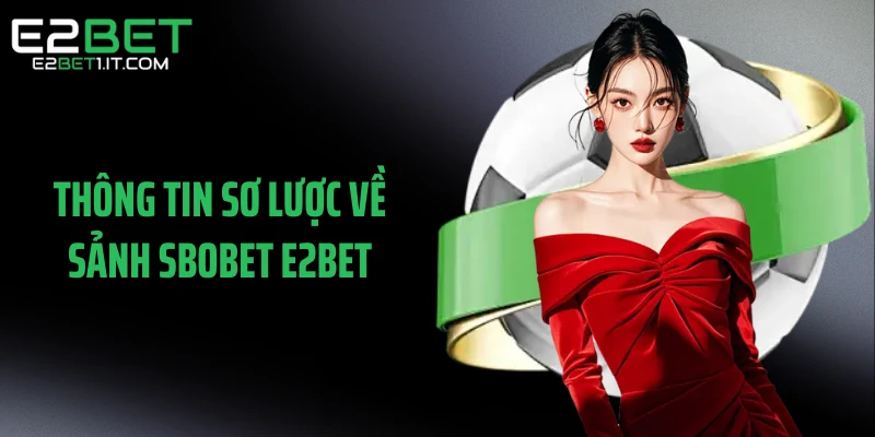 thong-tin-so-luoc-ve-sanh-sbobet-e2bet