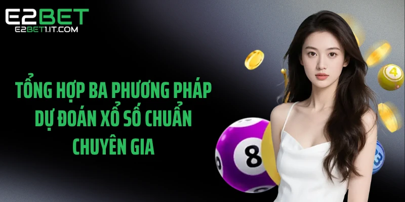 tong-hop-ba-phuong-phap-du-doan-xo-so-chuan-chuyen-gia