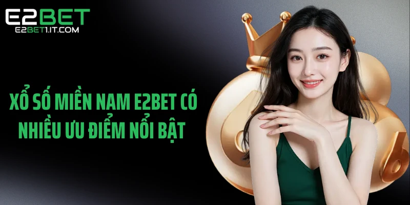 xo-so-mien-nam-e2bet-co-nhieu-uu-diem-noi-bat